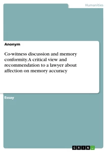 Titel: Co-witness discussion and memory conformity. A critical view and recommendation to a lawyer about affection on memory accuracy