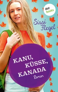 Titel: Kanu, Küsse, Kanada: Erster Roman der Mimi-Reihe