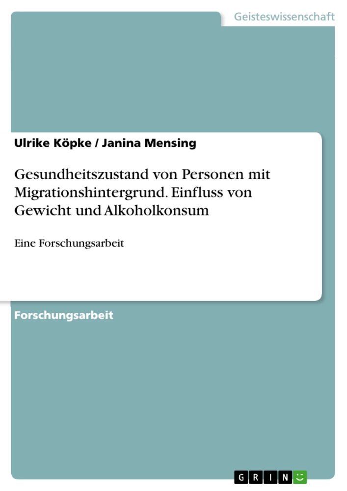 Titel: Gesundheitszustand von Personen mit  Migrationshintergrund. Einfluss von Gewicht und Alkoholkonsum