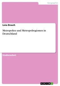 Titel: Metropolen und Metropolregionen in Deutschland