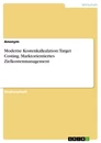 Título: Moderne Kostenkalkulation: Target Costing. Marktorientiertes Zielkostenmanagement
