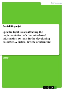 Title: Specific legal issues affecting the implementation of computer-based information systems in the developing countries. A critical review of literature