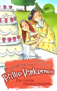 Titel: Privatdetektivin Billie Pinkernell - Dritter Fall: Die hohle Hochzeitstorte
