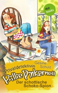 Titel: Privatdetektivin Billie Pinkernell - Sechster Fall: Der schottische Schoko-Spion