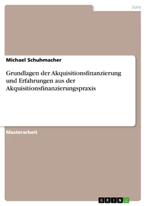 Title: Grundlagen der Akquisitionsfinanzierung und Erfahrungen aus der Akquisitionsfinanzierungspraxis