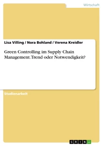 Title: Green Controlling im Supply Chain Management. Trend oder Notwendigkeit?