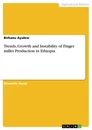 Titre: Trends, Growth and Instability of Finger millet Production in Ethiopia