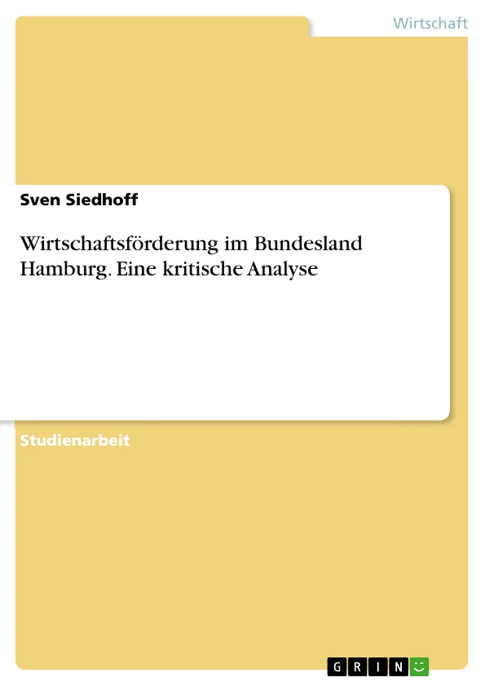Title: Wirtschaftsförderung im Bundesland Hamburg. Eine kritische Analyse