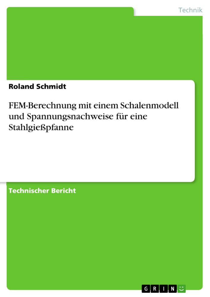 Titre: FEM-Berechnung mit einem Schalenmodell und Spannungsnachweise für eine Stahlgießpfanne