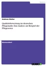 Titre: Qualitätsbewertung im deutschen Pflegemarkt. Eine Analyse am Beispiel der Pflegenoten