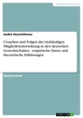 Title: Ursachen und Folgen der rückläufigen Mitgliederentwicklung in den deutschen Gewerkschaften - empirische Daten und theoretische Erklärungen