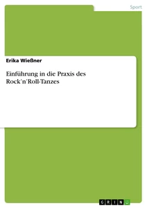 Titel: Einführung in die Praxis des Rock’n’Roll-Tanzes