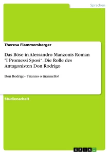 Titel: Das Böse in Alessandro Manzonis Roman "I Promessi Sposi“. Die Rolle des Antagonisten Don Rodrigo