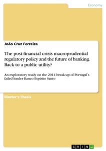 Title: The post-financial crisis macroprudential regulatory policy and the future of banking. Back to a public utility?