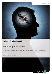 Título: Primum philosophari. Czyli o dylematach hermeneutyki i problemach z tym związanych