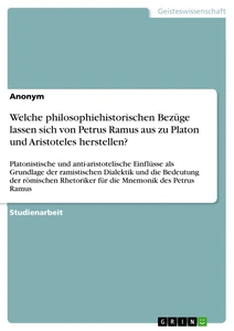 Titre: Welche philosophiehistorischen Bezüge lassen sich von Petrus Ramus aus zu Platon und Aristoteles herstellen?
