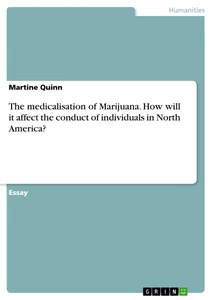 Title: The medicalisation of Marijuana. How will it affect the conduct of individuals in North America?