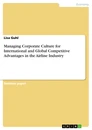 Titre: Managing Corporate Culture for International and Global Competitive Advantages in the Airline Industry