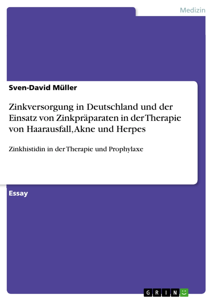 Titel: Zinkversorgung in Deutschland und der Einsatz von Zinkpräparaten in der Therapie von Haarausfall, Akne und Herpes