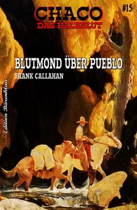 Titel: Chaco #15: Blutmond über Pueblo