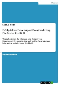 Title: Erfolgsfaktor Extremsport-Eventmarketing. Die Marke Red Bull