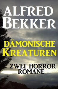 Titel: Dämonische Kreaturen: Zwei Horror-Romane