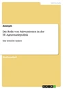 Title: Die Rolle von Subventionen in der EU-Agrarmarktpolitik