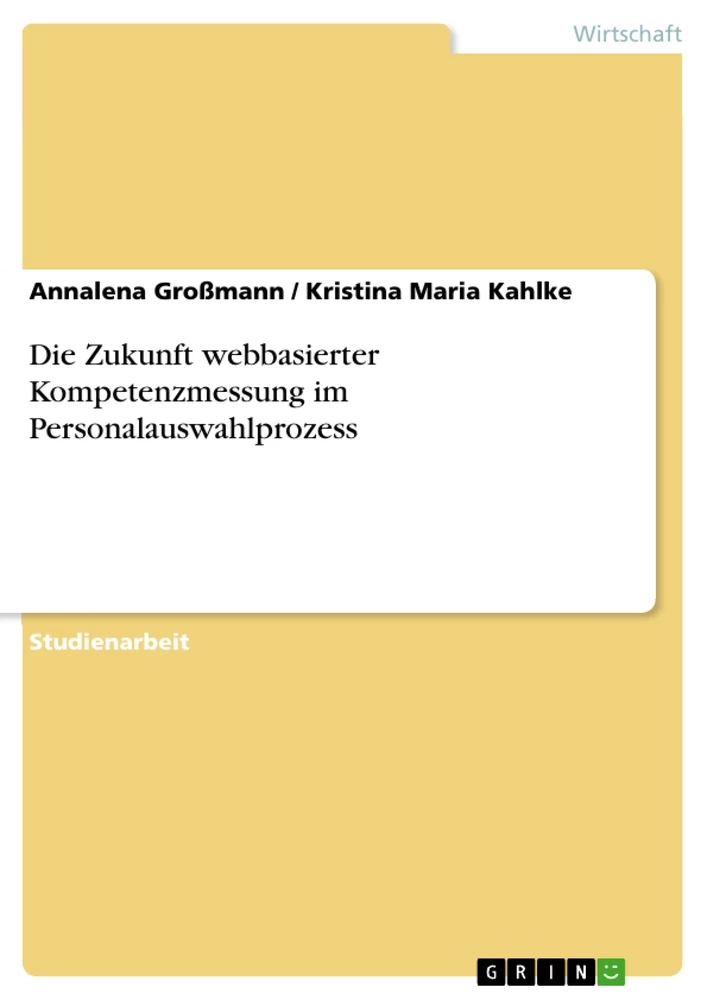 Titel: Die Zukunft webbasierter Kompetenzmessung im Personalauswahlprozess