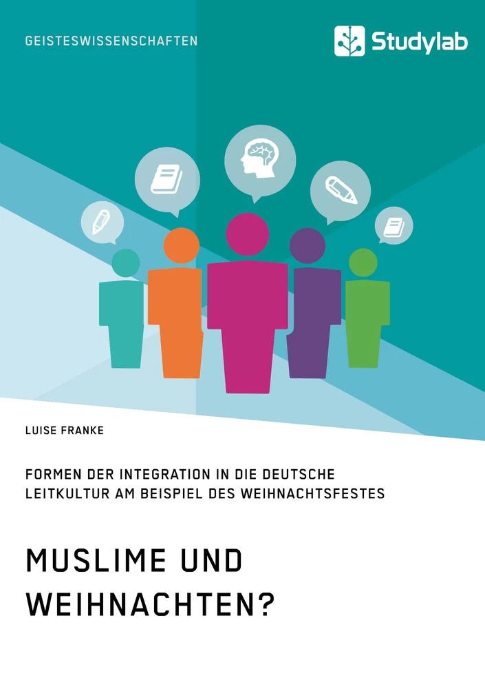 Titel: Muslime und Weihnachten? Formen der Integration in die deutsche Leitkultur am Beispiel des Weihnachtsfestes