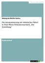 Titre: Die Anonymisierung als stilistisches Mittel in Peter Weiss Dokumentarstück „Die Ermittlung“