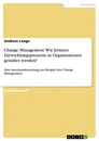 Titre: Change Management. Wie können Entwicklungsprozesse in Organisationen gestaltet werden?