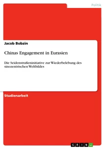 Titel: Chinas Engagement in Eurasien