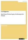 Title: Real Estate Private Equity. Ein Konzept für Europa