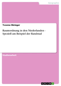 Titre: Raumordnung in den Niederlanden - Speziell am Beispiel der Randstad