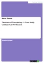 Title: Elements of Forecasting - A Case Study: German Car Production
