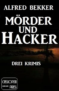 Titel: Mörder und Hacker: Drei Krimis