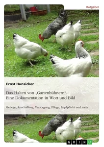 Título: Das Halten von "Gartenhühnern". Eine Dokumentation in Wort und Bild