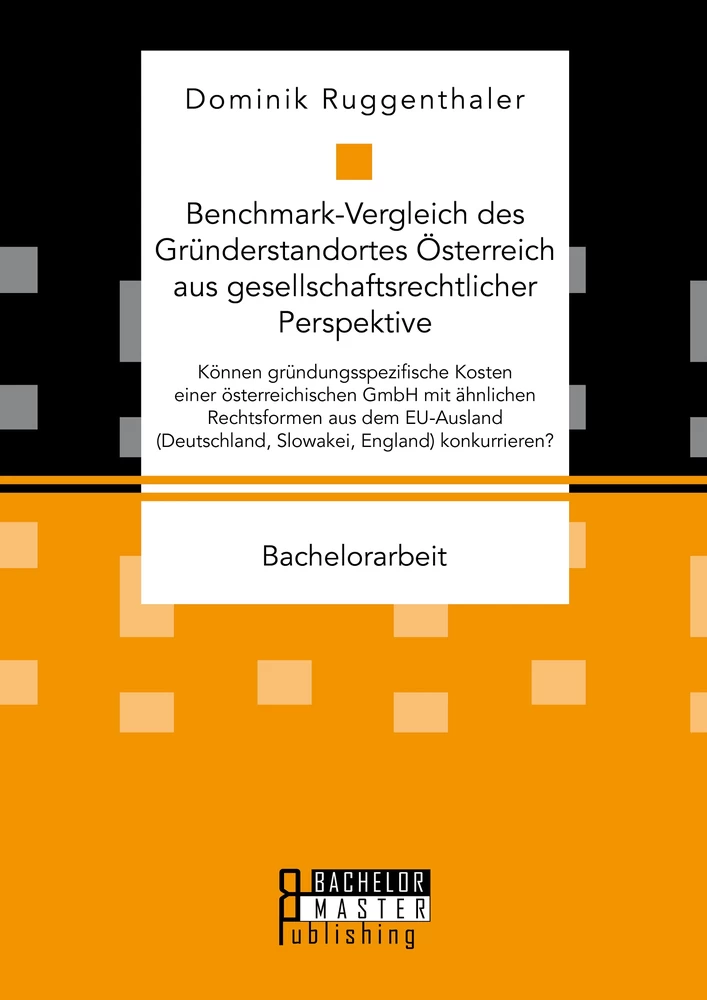 Titel: Benchmark-Vergleich des Gründerstandortes Österreich aus gesellschaftsrechtlicher Perspektive
