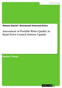 Title: Assessment of Portable Water Quality in Kumi Town Council, Eastern Uganda