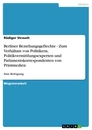 Título: Berliner Beziehungsgeflechte - Zum Verhältnis von Politikern, Politikvermittlungsexperten und Parlamentskorrespondenten von Printmedien