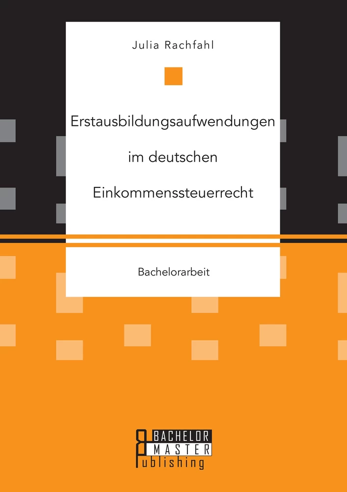 Titel: Erstausbildungsaufwendungen im deutschen Einkommenssteuerrecht