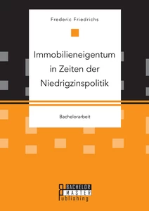 Titel: Immobilieneigentum in Zeiten der Niedrigzinspolitik