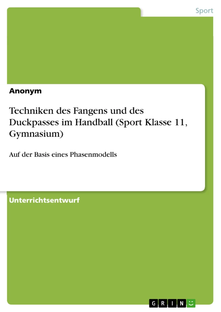 Titel: Techniken des Fangens und des Duckpasses im Handball (Sport Klasse 11, Gymnasium)