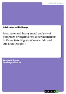 Title: Proximate and heavy metal analysis of pumpkins brought to two different markets in Osun State Nigeria (Owode Ede and Ota-Efun Osogbo)
