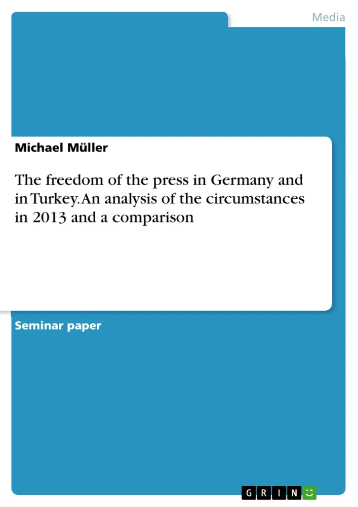 Titel: The freedom of the press in Germany and in Turkey. An analysis of the circumstances in 2013 and a comparison