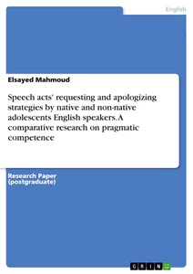 Title: Speech acts' requesting and apologizing strategies by native and non-native adolescents English speakers. A comparative research on pragmatic competence