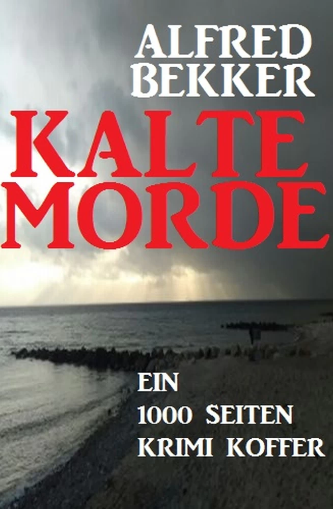 Titel: Kalte Morde: Ein 1000 Seiten Krimi Koffer