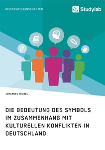 Titel: Die Bedeutung des Symbols im Zusammenhang mit kulturellen Konflikten in Deutschland