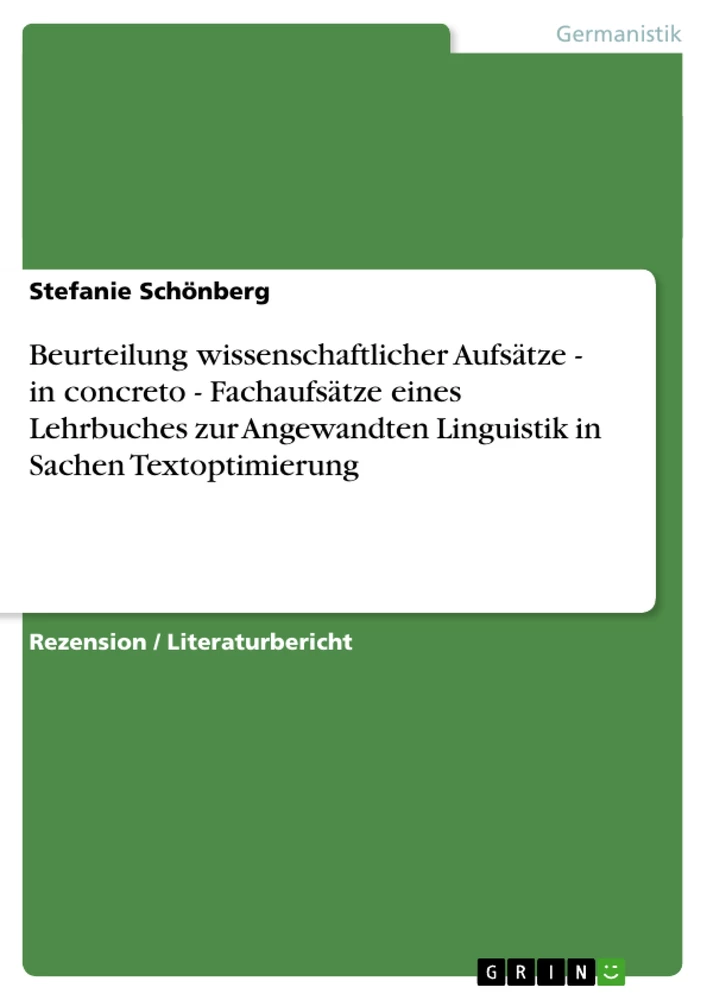 Titel: Beurteilung wissenschaftlicher Aufsätze - in concreto - Fachaufsätze eines Lehrbuches zur Angewandten Linguistik in Sachen Textoptimierung