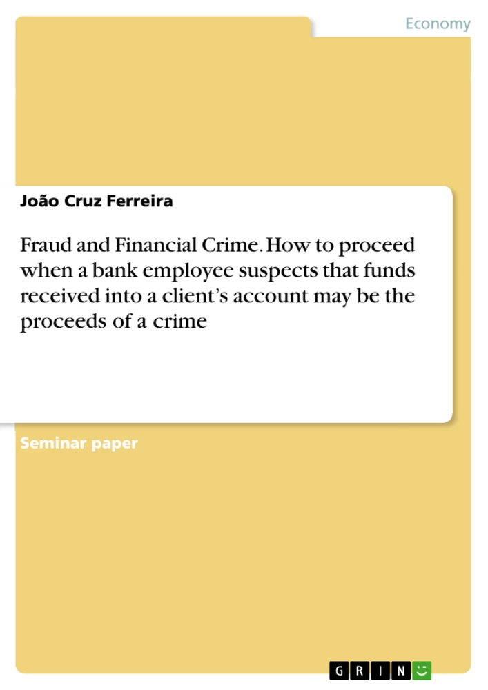 Title: Fraud and Financial Crime. How to proceed when a bank employee suspects that funds received into a client’s account may be the proceeds of a crime